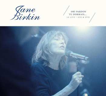 2CD/DVD Jane Birkin: Oh! Pardon Tu Dormais... Le Live