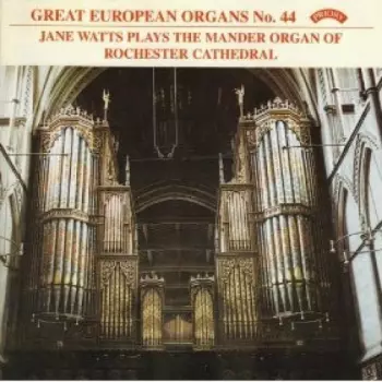 Jane Watts: Jane Watts Plays The Mander Organ Of Rochester Cathedral
