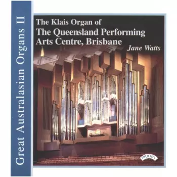 Marcel Dupré: The Klais Organ Of The Queensland Performing Arts Centre, Brisbane