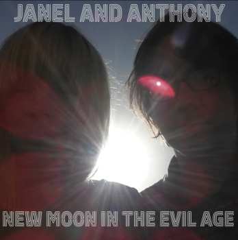 Album Janel & Anthony: New Moon In The Evil Age