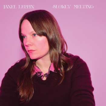 LP Janel Leppin: Slowly Melting