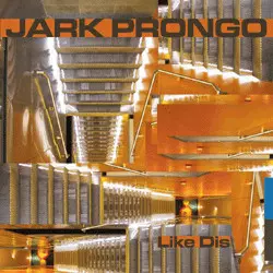 Jark Prongo: Like Dis