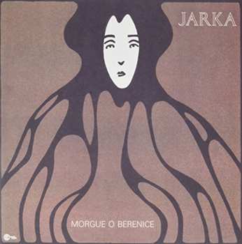 LP Jarka: Morgue O Berenice LTD