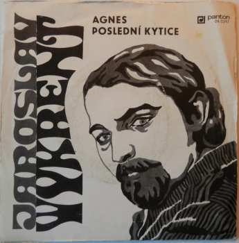 SP Jaroslav Wykrent: Agnes / Poslední Kytice