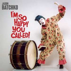 LP Jason Batchko: I'm So Happy You Called