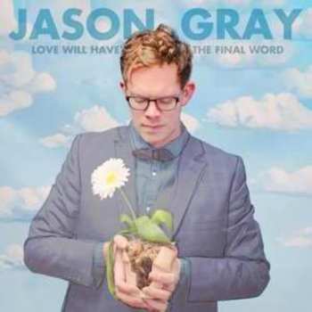 Album Jason Gray: Love Will Have The Final Word