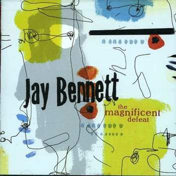 Album Jay Bennett: The Magnificent Defeat