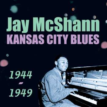 Album Jay McShann: Kansas City Blues 1944-1949