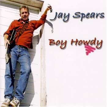 CD Jay Spears: Boy Howdy
