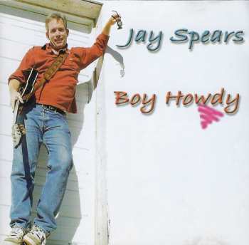 CD Jay Spears: Boy Howdy
