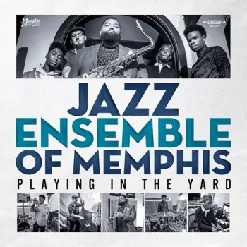 Jazz Ensemble Of Memphis: Playing In The Yard