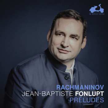 Album Jean-Baptiste Fonlupt: Rachmaninoff: Preludes