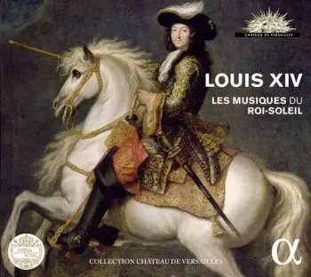 Louis Xiv - Les Musiques Du Roi-soleil