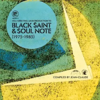 If Music Presents You Need This: An Introduction To Black Saint & Soul Note (1975-1985)