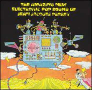 Album Jean-Jacques Perrey: The Amazing New Electronic Pop Sound Of Jean Jacques Perrey