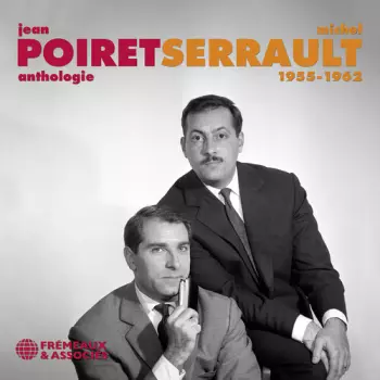 Jean Poiret et Michel Serrault: Anthologie 1955-1962