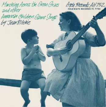 Marching Across The Green Grass And Other American Children Game Songs