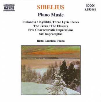 CD Jean Sibelius: Piano Music (Finlandia • Kyllikki, Three Lyric Pieces • The Trees • The Flowers - Five Characteristic Impressions - Six Impromptus)