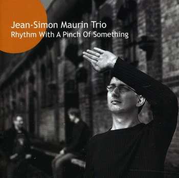 Album Jean-Simon Maurin Trio: Rhythm With A Pinch Of Something