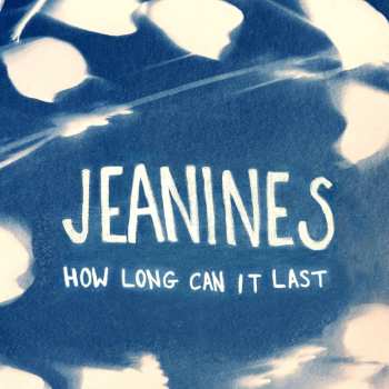 LP Jeanines: How Long Can It Last (limited Edition) (white Vinyl)