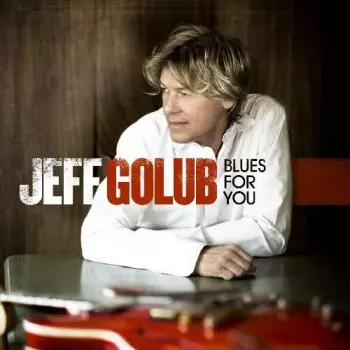 Jeff Golub: Blues For You