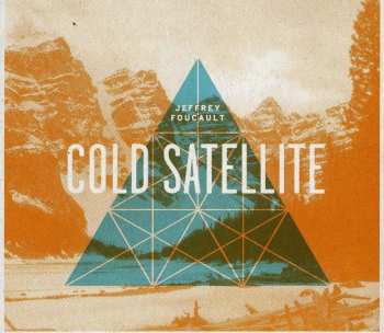 CD Jeffrey Foucault: Cold Satellite