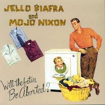 Album Jello Biafra: Will The Fetus Be Aborted?
