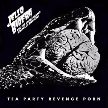 Jello Biafra And The Guantanamo School Of Medicine: Tea Party Revenge Porn