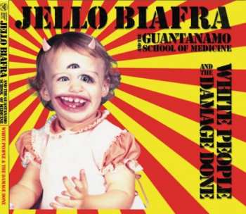 LP Jello Biafra And The Guantanamo School Of Medicine: White People And The Damage Done