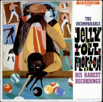 The Incomparable Jelly Roll Morton (His Rarest Recordings)