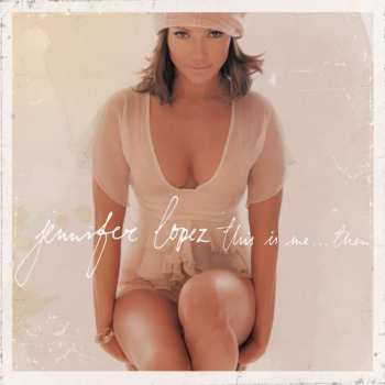LP Jennifer Lopez: This Is Me… Then