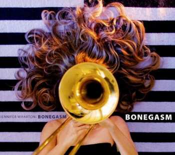 CD Jennifer Wharton's Bonegasm: Bonegasm