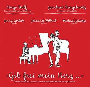 CD Jenny Gerlich: "Gib frei mein Herz ..." | Lieder von Hugo Wolf ("Italienisches Liederbuch") und Gedichte von Joachim Ringelnatz