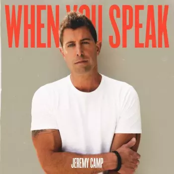 Jeremy Camp: When You Speak