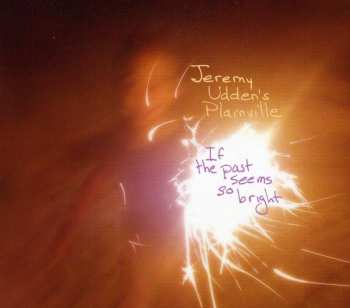 Album Jeremy Udden's Plainville: If The Past Seems So Bright