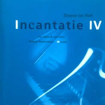 Album Simeon ten Holt: Incantatie IV