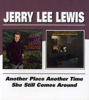 Album Jerry Lee Lewis: Another Place Another Time / She Even Woke Me Up To Say Goodbye