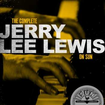 Album Jerry Lee Lewis: The Complete Jerry Lee Lewis On Sun