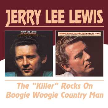 Album Jerry Lee Lewis: The "Killer" Rocks On / Boogie Woogie Country Man