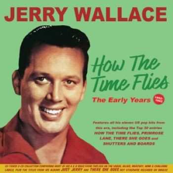 Album Jerry Wallace: How The Time Flies - The Early Years 1952-1962