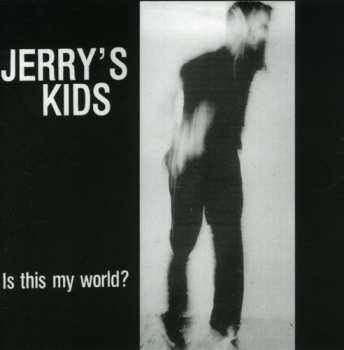 CD Jerry's Kids: Is This My World?
