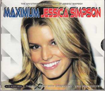 Album Jessica Simpson: Maximum Jessica Simpson (The Unauthorised Biography Of Jessica Simpson)