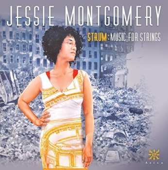Album Jessie Montgomery: Strum: Music For Strings