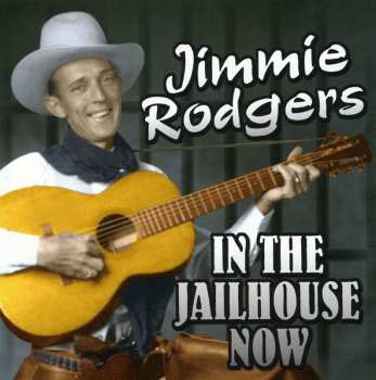 CD Jimmie Rodgers: In The Jailhouse Now