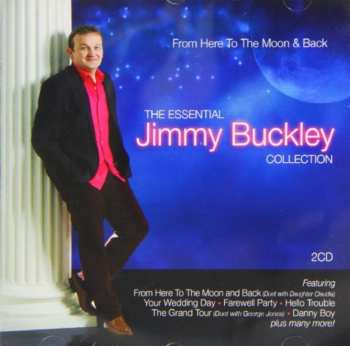 2CD Jimmy Buckley: From Here To The Moon & Back The Essential Jimmy Buckley Collection