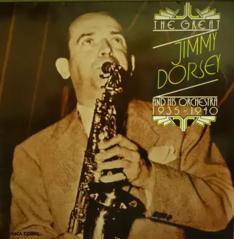 The Great Jimmy Dorsey And His Orchestra 1935 - 1940