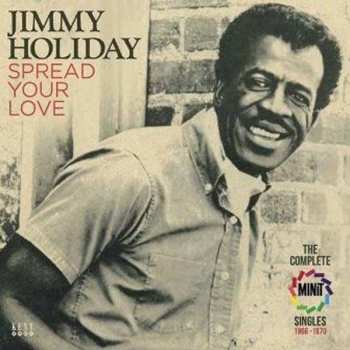 CD Jimmy Holiday: Spread Your Love , The Complete Minit Singles 1966-1970