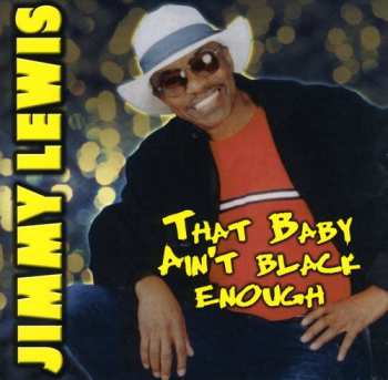 Album Jimmy Lewis: That Baby Ain't Black Enough