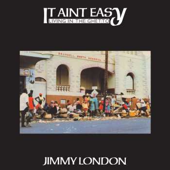 LP Jimmy London: It Ain’t Easy Living In The Ghetto