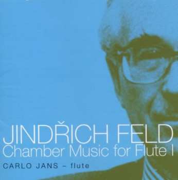Album Jindřich Feld: Chamber Music For Flute I.